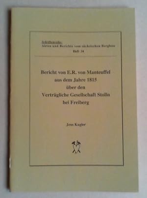 Bericht von E. R. von Manteuffel aus dem Jahre 1815 über den Verträgliche Gesellschaft Stolln bei...