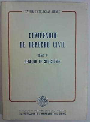 COMPENDIO DE DERECHO CIVIL. Tomo V. DERECHO DE SUCESIONES. 2ª edicion corregida y puesta al dia