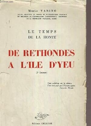 Seller image for LE TEMPS DE LA HONTE DE RETHONDES A L'ILE D'YEU - 2me EDITION. for sale by Le-Livre