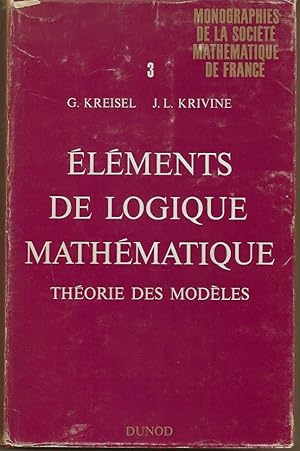 Imagen del vendedor de Elements de Logique Mathematique, Theorie des Modeles; Monographies de la Societe Mathematique de France 3 a la venta por Kuenzig Books ( ABAA / ILAB )