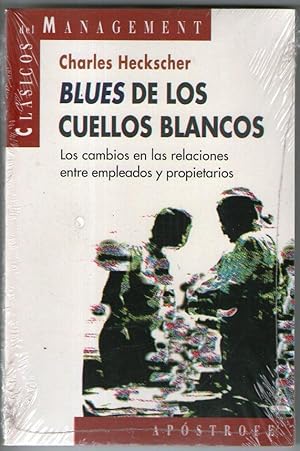 Seller image for BLUES DE LOS CUELLOS BLANCOS - LOS CAMBIOS EN LAS RELACIONES ENTRE EMPLEADOS Y PROPIETARIOS for sale by Libreria Bibliomania