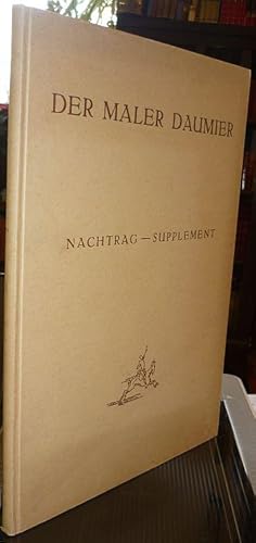Image du vendeur pour Der Maler Daumier. Nachtrag - Supplement. mis en vente par Antiquariat Dwal