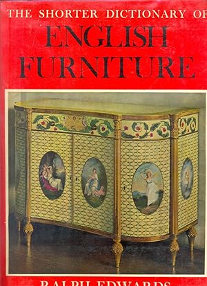 Immagine del venditore per THE SHORTER DICTIONARY OF ENGLISH FURNITURE, FROM THE MIDDLE AGES TO THE LATE GEORGIAN PERIOD. venduto da CHARLES BOSSOM