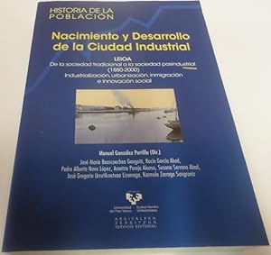 Imagen del vendedor de NACIMIENTO Y DESARROLLO DE LA CIUDAD INDUSTRIAL Leioa: De la sociedad tradicionala la sociedad posindustrial (1880-2000).Industrializacin,urbanizacin,inmigracin . a la venta por Librera Hijazo