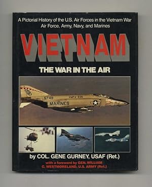 Vietnam: the War in the Air: A Pictorial History of the U.S. Air Forces in the Vietnam War: Air F...