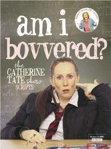 Seller image for Am I Bovvered? The Catherine Tate Show Scripts: Series 1 & 2 for sale by Alpha 2 Omega Books BA