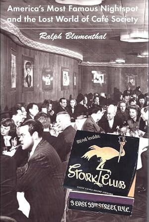 Stork Club: America's Most Famous Nightspot and the Lost World of Cafe Society