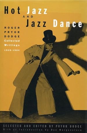 Hot Jazz and Jazz Dance - Roger Pryor Dodge: Collected Writings, 1929-1964