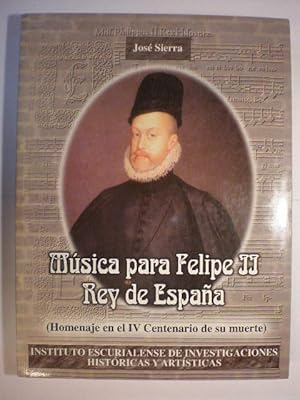 Imagen del vendedor de Msica para Felipe II Rey de Espaa. Homenaje en el IV Centenario de su muerte a la venta por Librera Antonio Azorn