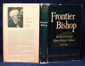 Imagen del vendedor de Frontier Bishop: The Life and Times of Robert Richford Roberts 1778-1843 a la venta por you little dickens