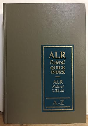 ALR Federal Index, Covering ALR Fed, Volumes 1-112, L Ed 2d, Volumes 1-111. Index A-Z