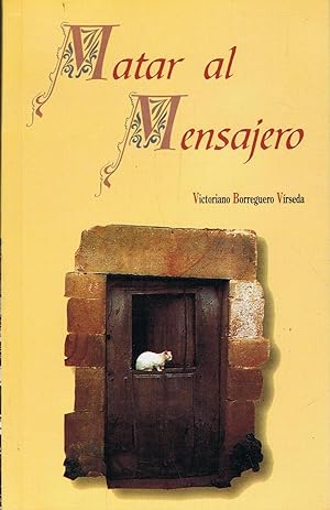 Imagen del vendedor de MATAR AL MENSAJERO. Novela - crnica del ltimo siglo de Castilla a la venta por Librera Torren de Rueda