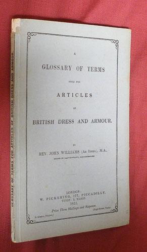 A GLOSSARY OF TERMS USED FOR ARTICLES OF BRITISH DRESS AND ARMOUR.