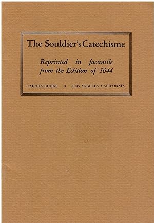 The Souldier's Catechisme - Reprinted in Facsimile From the Edition of 1644 (Soldier's Catechism)
