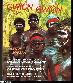 Gwion Gwion: Secret and Sacred Pathways of the Ngarinyan Aboriginal People of Australia