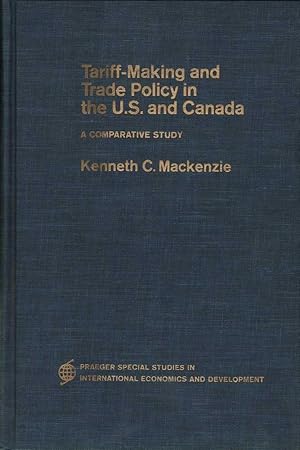 Tariff-Making and Trade Policy in the U.S. and Canada: A Comparative Study