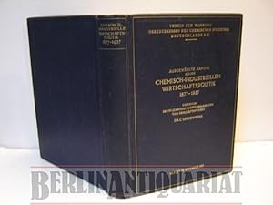 Bild des Verkufers fr Ausgewhlte Kapitel aus der Chemisch-Industriellen Wirtschaftspolitik. 1877-1927. berreicht der 50 jhrigen Hauptversammlung vom Geschftsfhrer. Verein zur Wahrung der Interessen der chemischen Industrie Deutschlands E.V. zum Verkauf von BerlinAntiquariat, Karl-Heinz Than