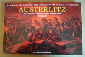 Image du vendeur pour Austerlitz la bataille des trois Empereurs raconte par un soldat autrichien mis en vente par Bonnaud Claude