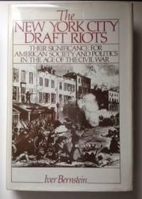 Bild des Verkufers fr The New York City Draft Riots Their Significance For American Society and Politics In The Age Of The Civil War zum Verkauf von WellRead Books A.B.A.A.