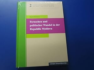 Fernsehen und politischer Wandel in der Republik Moldova. Eine kommunikationspolitische Analyse z...