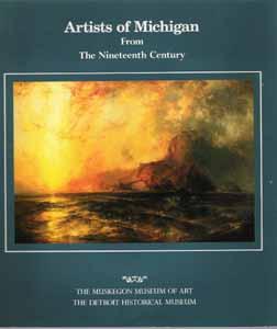 Artists of Michigan from the Nineteenth Century: A Sesquicentennial Exhibition Commemorating Mich...