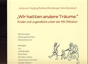 Bild des Verkufers fr Wir hatten andere Trume". Kinder und Jugendliche unter der NS-Diktatur. Hrsg.: Studienkreis Deutscher Widerstand, Frankfurt.[Mit Interviews, Zeitzeugenberichten, Dokumenten. zum Verkauf von Fundus-Online GbR Borkert Schwarz Zerfa