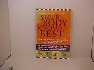 Seller image for Your Body Knows Best: The Revolutionary Eating Plan That Helps You Achieve Your Optimal Weight and Energy Level for Life for sale by Gene The Book Peddler