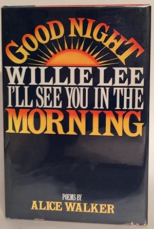 Seller image for Good Night, Willie Lee, I'll See You in the Morning. Poems. for sale by Thomas Dorn, ABAA