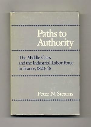 Bild des Verkufers fr Paths to Authority: The Middle Class and the Industrial Labor Force in France, 1820-48 zum Verkauf von Books Tell You Why  -  ABAA/ILAB