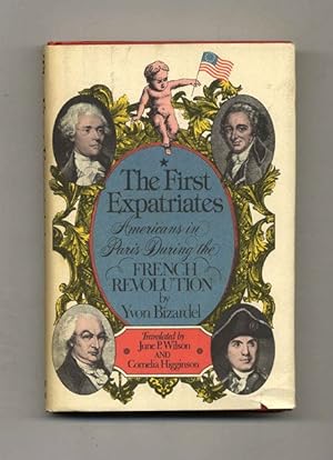 Bild des Verkufers fr The First Expatriates: Americans in Paris During the French Revolution - 1st Edition/1st Printing zum Verkauf von Books Tell You Why  -  ABAA/ILAB