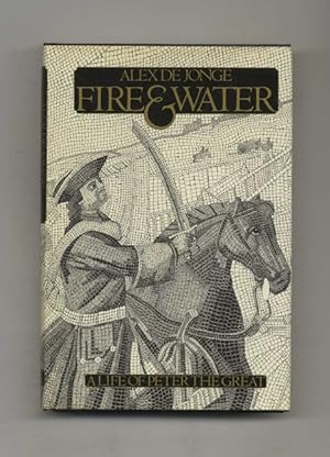 Bild des Verkufers fr Fire and Water: A Life of Peter the Great - 1st US Edition/1st Printing zum Verkauf von Books Tell You Why  -  ABAA/ILAB