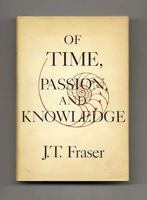 Of Time, Passion, and Knowledge: Reflection on the Strategy of Existence -1st Edition/1st Printing