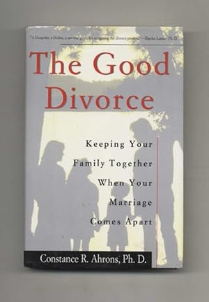 Seller image for The Good Divorce: Keeping Your Family Together when Your Marriage Comes Apart -1st Edition/1st Printing for sale by Books Tell You Why  -  ABAA/ILAB