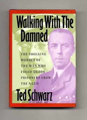 Seller image for Walking with the Damned: The Shocking Murder of the Man Who Freed 30,000 Prisoners from the Nazis -1st Edition/1st Printing for sale by Books Tell You Why  -  ABAA/ILAB