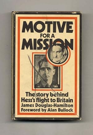 Motive for a Mission: The Story Behind Hess's Flight to Britain