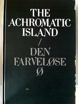 Sofie Thorsen : The Achromatic Island / Den Farvelose O.