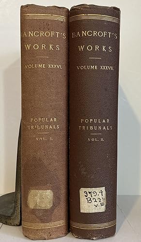 THE WORKS OF HUBERT HOWE BANCROFT. POPULAR TRIBUNALS. Volume XXXVI