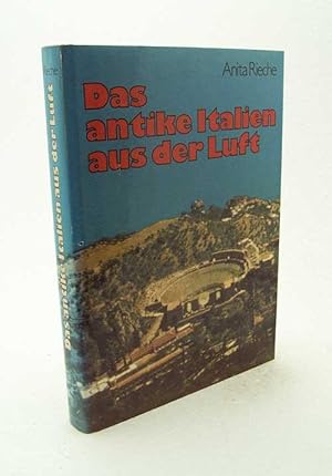 Seller image for Das antike Italien aus der Luft / Anita Rieche for sale by Versandantiquariat Buchegger