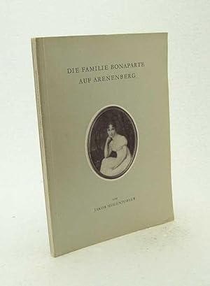 Seller image for Die Familie Bonaparte auf Arenenberg / von Jakob Hugentobler for sale by Versandantiquariat Buchegger