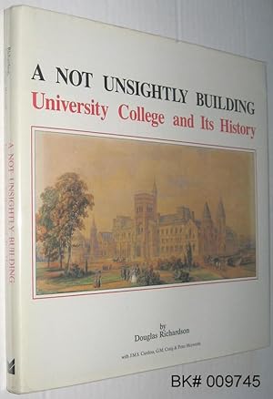 Imagen del vendedor de A Not Unsightly Building : University College and Its History a la venta por Alex Simpson