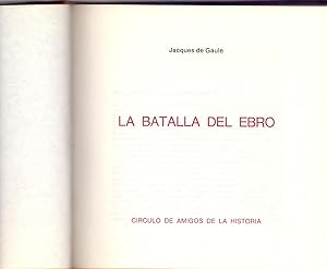 Immagine del venditore per LA BATALLA DEL EBRO - LAS HORA DECISIVAS DE LA GUERRA CIVIL ESPAOLA 1936-1939 venduto da Libreria 7 Soles