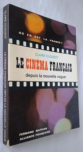 Le Cinema Francais Depuis La Nouvelle Vague [ Ou En Est La France? ]