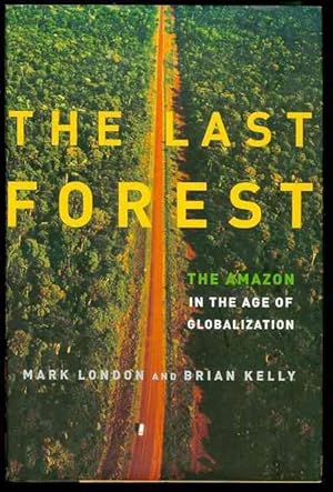 Immagine del venditore per The Last Forest: The Amazon in the Age of Globalization venduto da Bookmarc's