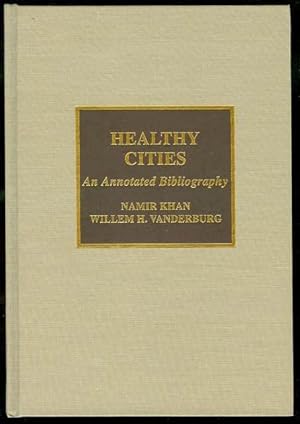 Imagen del vendedor de Healthy Cities: An Annotated Bibliography a la venta por Bookmarc's