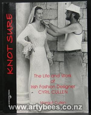Seller image for Knot Sure - The Life and Work of Irish Fashion Designer Cyril Cullen for sale by Arty Bees Books