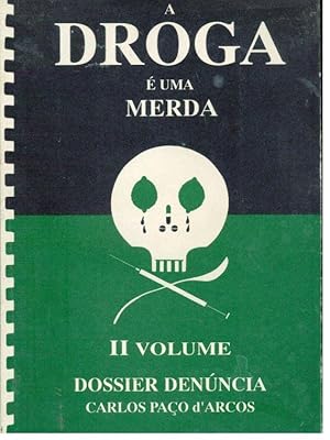 A DROGA É UMA MERDA. II Volume. Dossier Denúncia