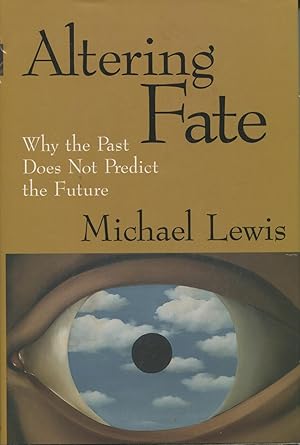 Seller image for Altering Fate: Why the Past Does Not Predict the Future for sale by Kenneth A. Himber