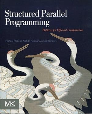 Structured Parallel Programming: Patterns for Efficient Computation.