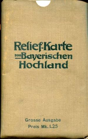 Relief-Karte vom Bayerischen Hochland. Grosse Ausgabe.