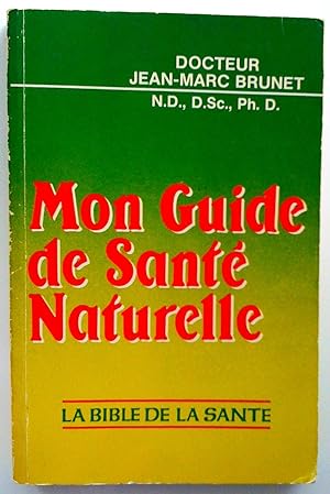 Image du vendeur pour Mon guide de sant naturelle. La bible de la sant mis en vente par Claudine Bouvier